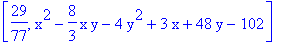 [29/77, x^2-8/3*x*y-4*y^2+3*x+48*y-102]